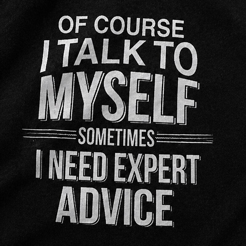Of Course I Talk to Myself Sometimes I Need Expert Advice Graphic T-Shirt - product image 5