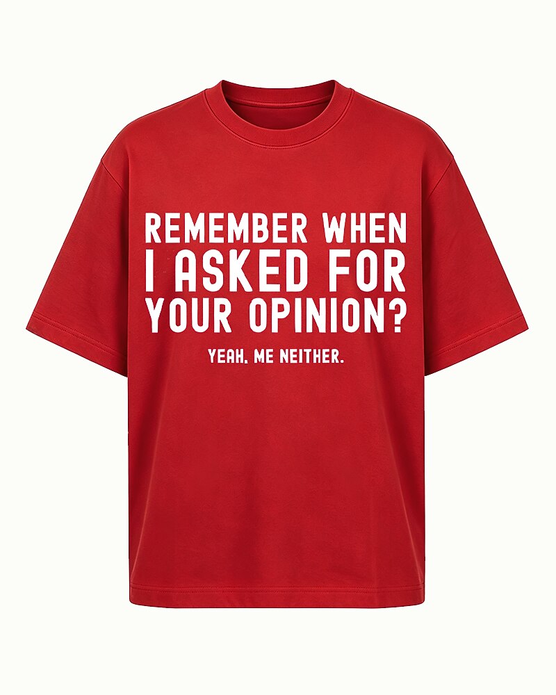 Remember When I Asked For Your Opinion Yeah Me Neither Graphic T-Shirt - product image 4