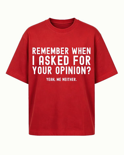 Remember When I Asked For Your Opinion Yeah Me Neither Graphic T-Shirt - product image 4