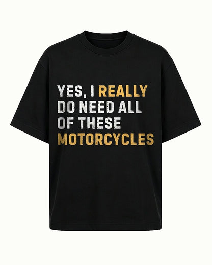 Yes, I Really Do Need All of These Motorcycles men's T-shirt view 5