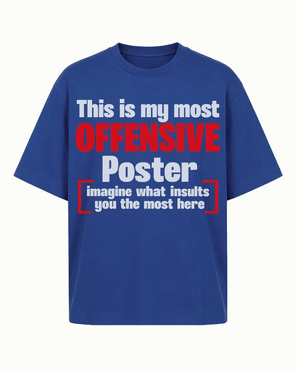 This Is My Most Offensive Poster — Imagine What Insults You the Most Here men's graphic T-shirt