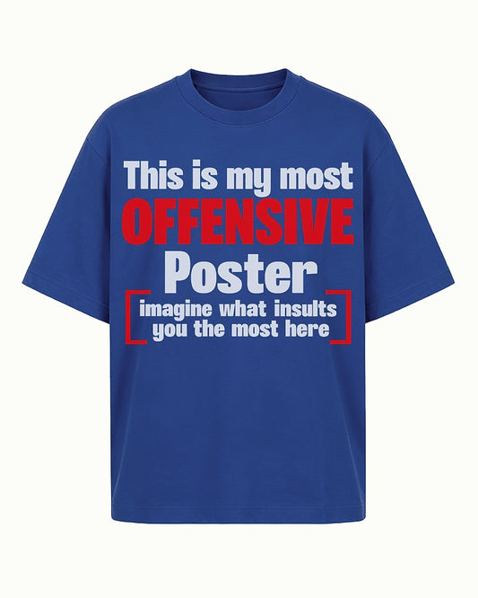 This Is My Most Offensive Poster — Imagine What Insults You the Most Here men's graphic T-shirt