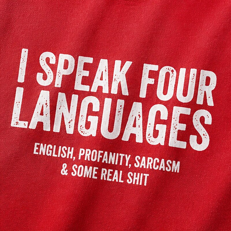 I Speak Four Languages English Profanity Sarcasm And Some Real Shit Graphic T-Shirt - product image 5
