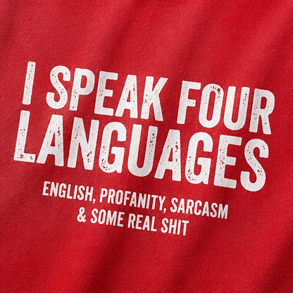 I Speak Four Languages English Profanity Sarcasm And Some Real Shit Graphic T-Shirt - product image 5