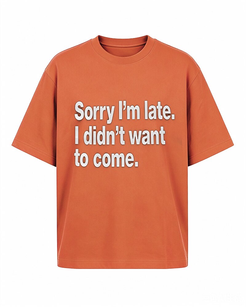 Sorry I'm Late—I Didn't Want to Come quote on Black cotton T-shirt