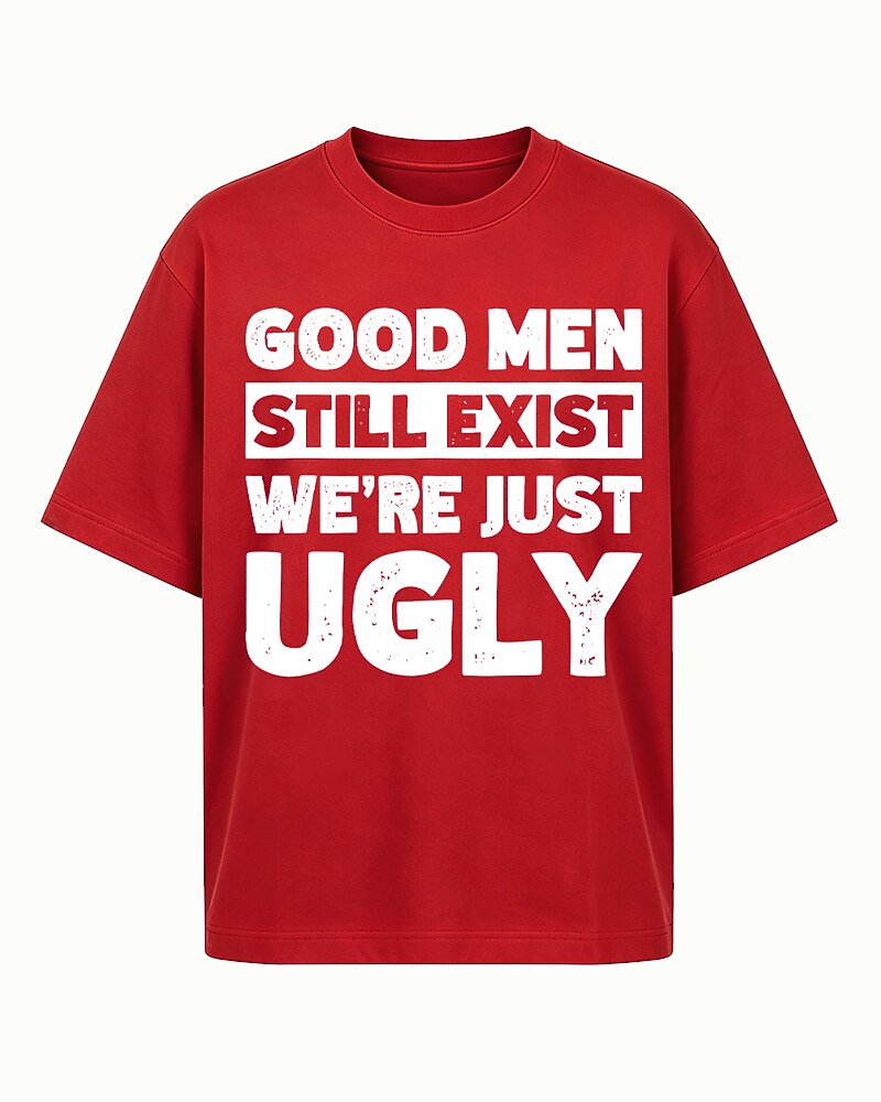 Good Men Still Exist We're Just Ugly Graphic T-Shirt - product image 3