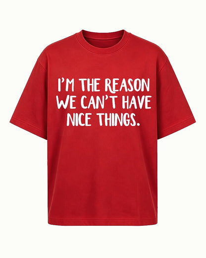 I'm the Reason We Can't Have Nice Things Graphic T-Shirt - product image 3