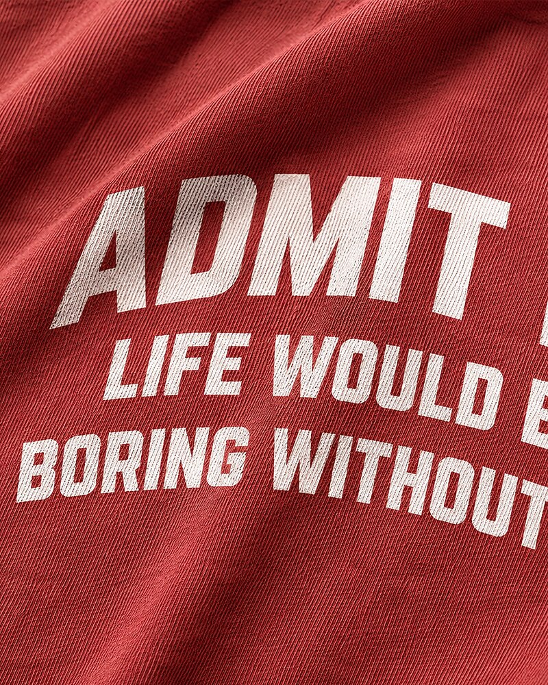 Admit It, Life Would Be Boring Without Me quote on Heather Gray cotton T-shirt