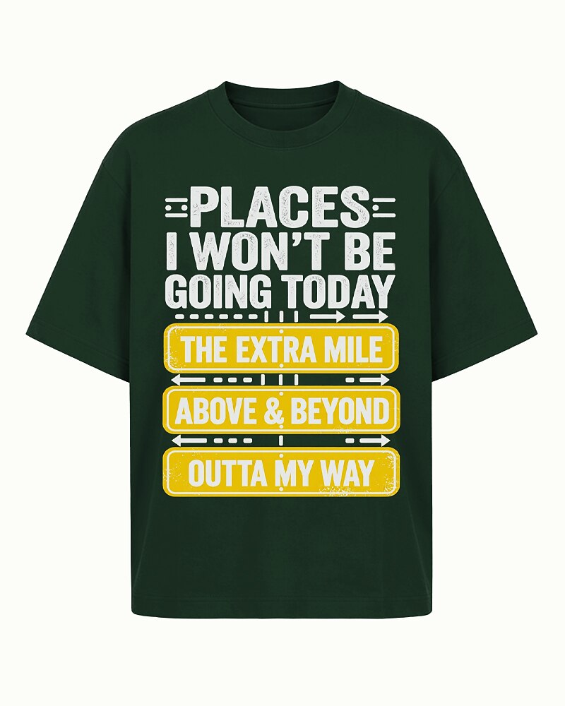 Places I Won't Be Going Today men's T-shirt view 6