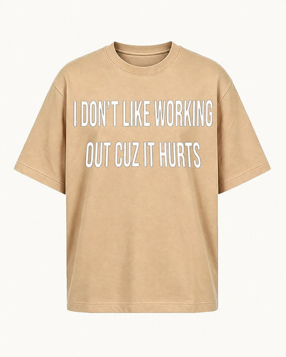 I Don't Like Working Out Because It Hurts quote on Apricot cotton T-shirt