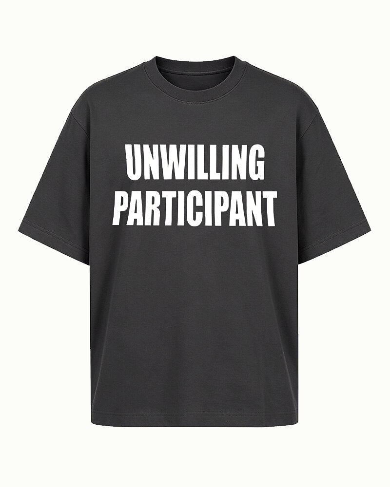 Unwilling Participant quote on Black cotton T-shirt