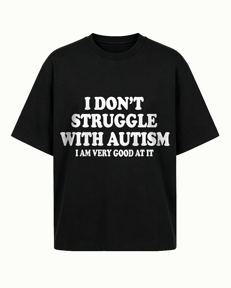 I Don't Struggle With Autism I Am Very Good At It men's T-shirt view 7