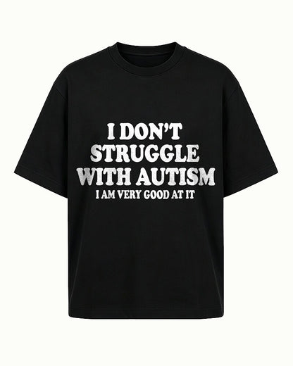 I Don't Struggle With Autism I Am Very Good At It men's T-shirt view 7