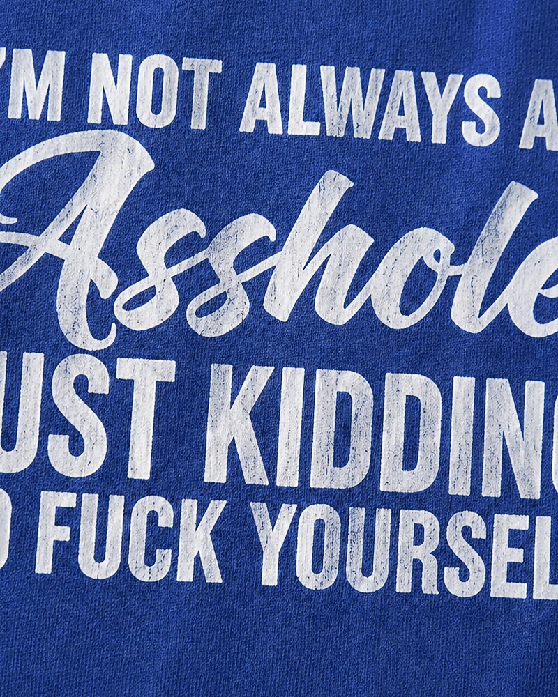 Not Always an Asshole—Just Kidding quote on Nile Blue cotton T-shirt