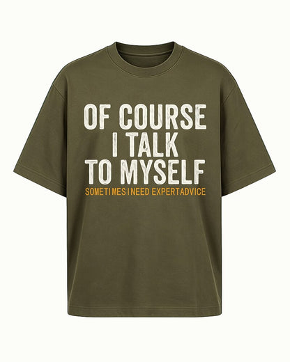 of Course I Talk to Myself Sometimes I Need Expert Advice Graphic T-Shirt - product image 1