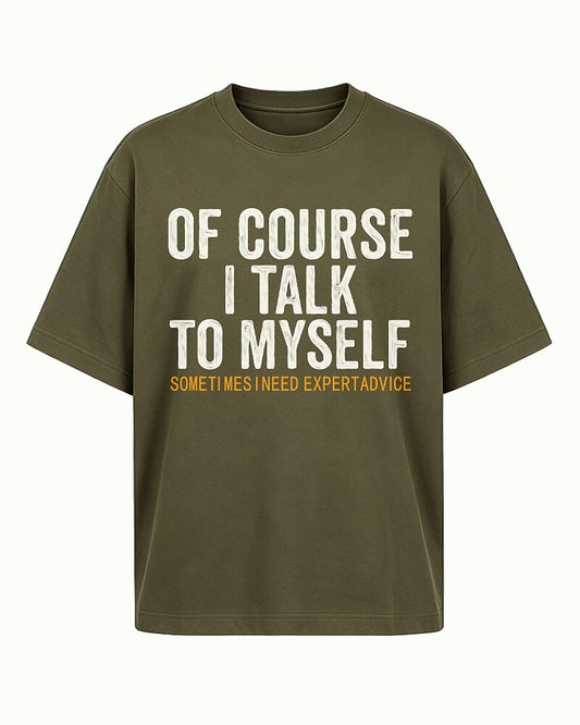 of Course I Talk to Myself Sometimes I Need Expert Advice Graphic T-Shirt - product image 1
