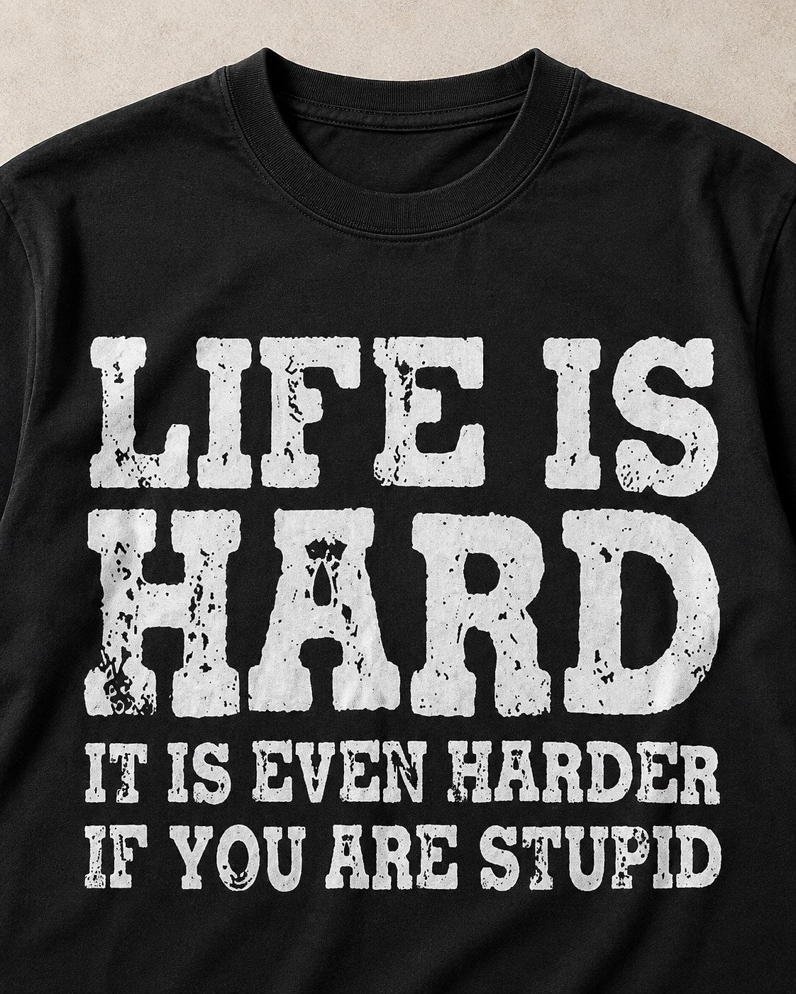 Life Is Harder If You Are Stupid men's graphic T-shirt alternate view 2