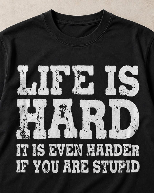 Life Is Harder If You Are Stupid men's graphic T-shirt alternate view 2