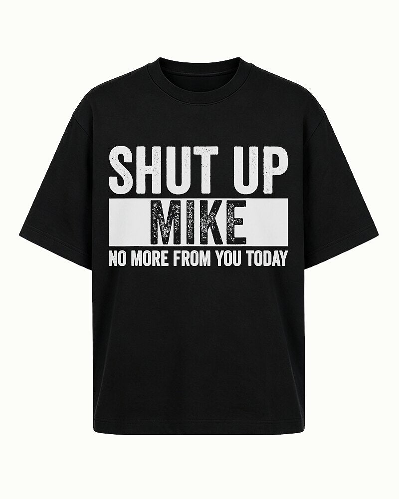Shut Up Mike No More from You Today Graphic T-Shirt - product image 4