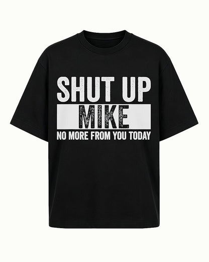 Shut Up Mike No More from You Today Graphic T-Shirt - product image 4