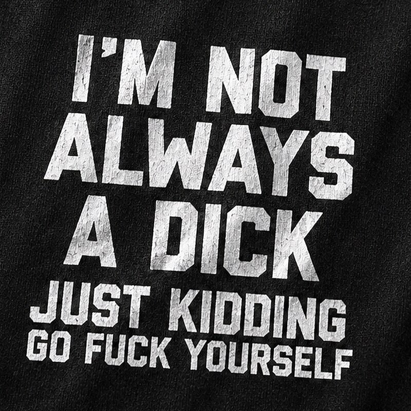 I'm Not Always A Dick Just Kidding Graphic T-Shirt - product image 5