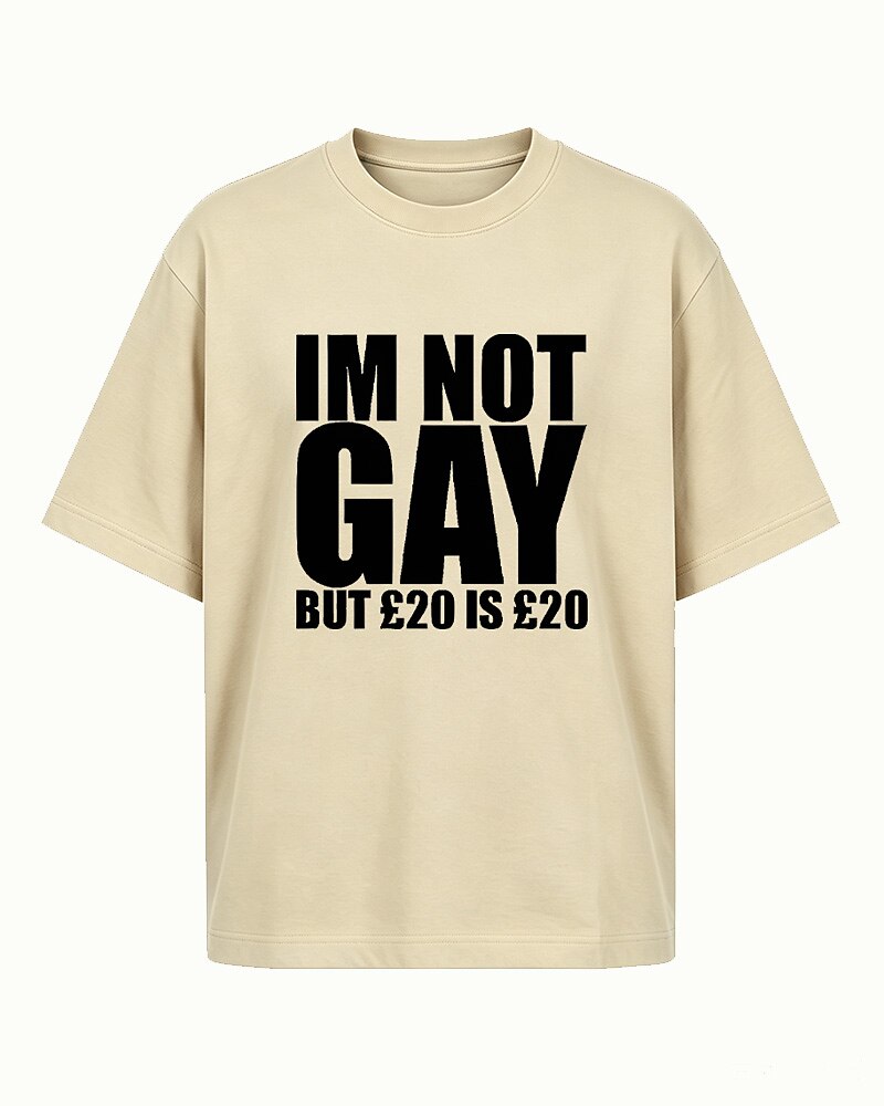 I'm Not Gay But £20 Is £20 men's graphic T-shirt view 4
