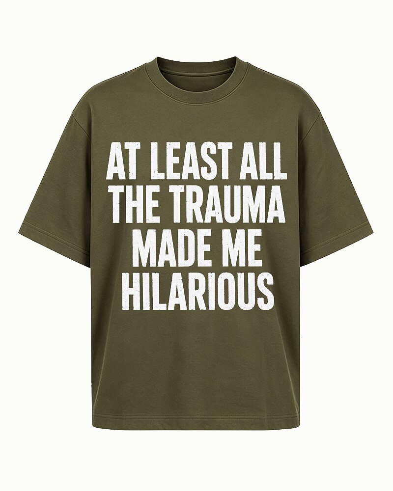 At Least All the Trauma Made Me Hilarious Graphic T-Shirt - product image 6
