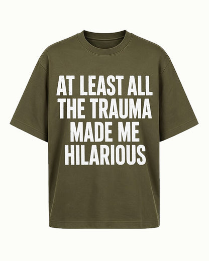 At Least All the Trauma Made Me Hilarious Graphic T-Shirt - product image 6