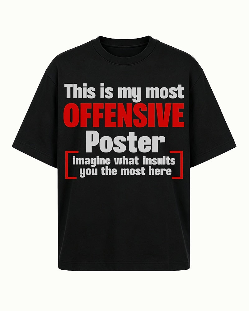 This Is My Most Offensive Poster — Imagine What Insults You the Most Here men's graphic T-shirt view 6