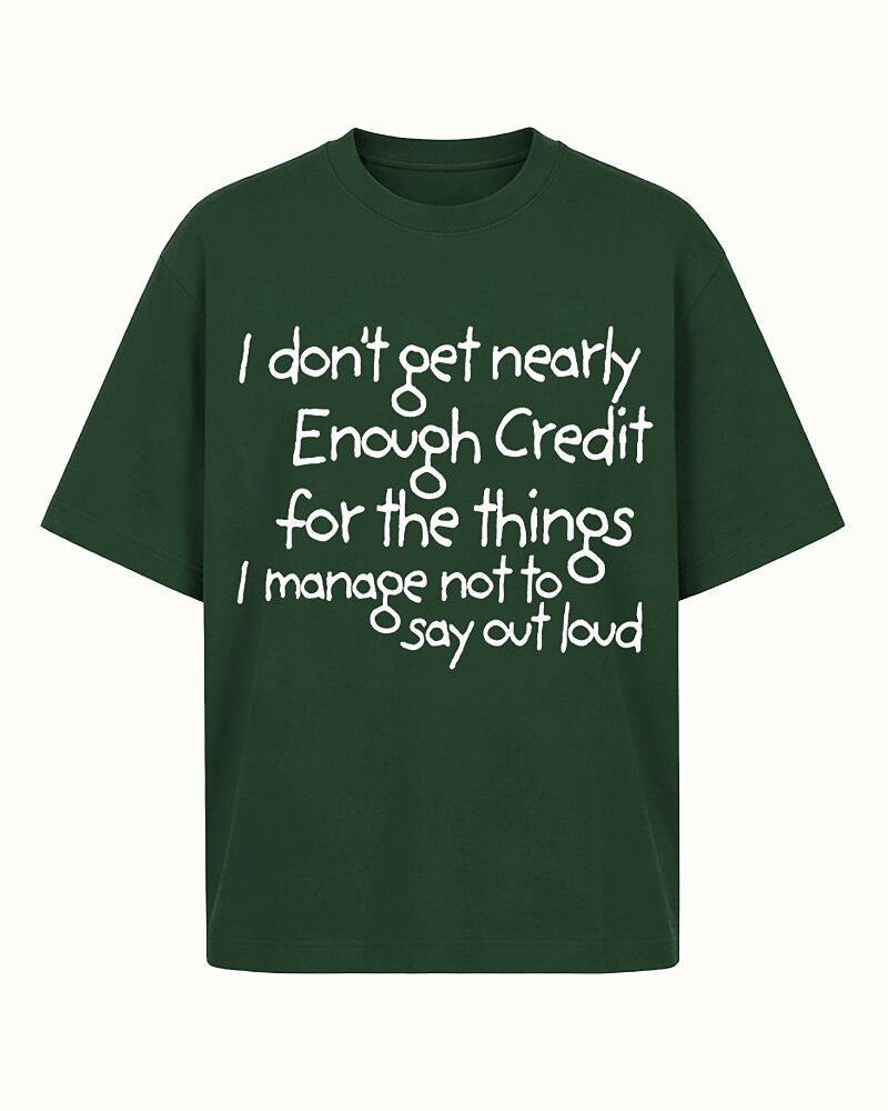 I Don't Get Nearly Enough Credit for The Things I Manage Not to Say Out Loud Graphic T-Shirt - product image 1