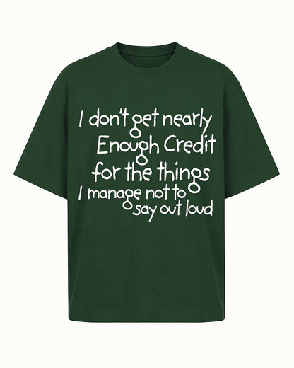 I Don't Get Nearly Enough Credit for The Things I Manage Not to Say Out Loud Graphic T-Shirt - product image 1