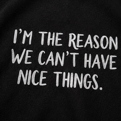 I'm the Reason We Can't Have Nice Things Graphic T-Shirt - product image 5