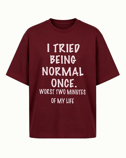 I Tried Being Normal Once Worst Two Minutes of My Life Graphic T-Shirt - product image 1