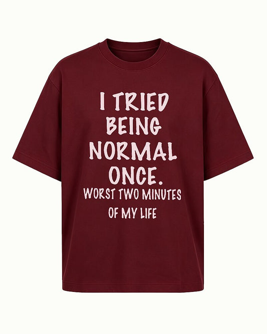 I Tried Being Normal Once Worst Two Minutes of My Life Graphic T-Shirt - product image 1