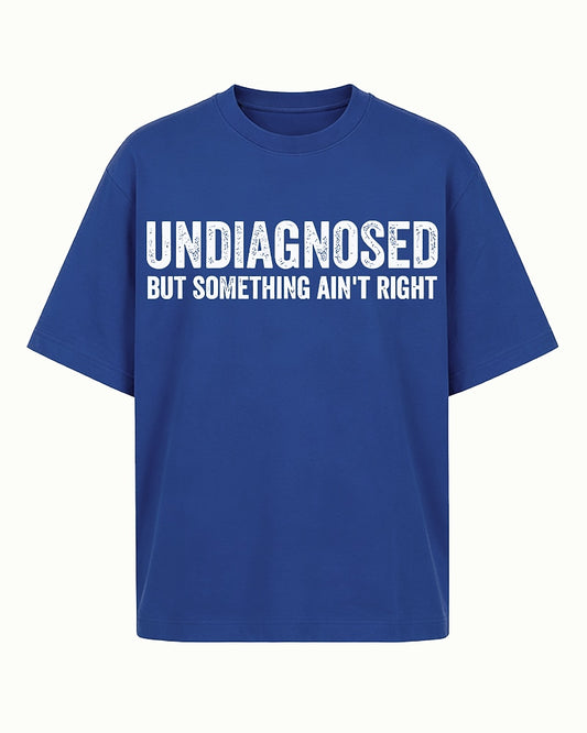 Undiagnosed But Something Ain't Right Graphic T-Shirt - product image 1