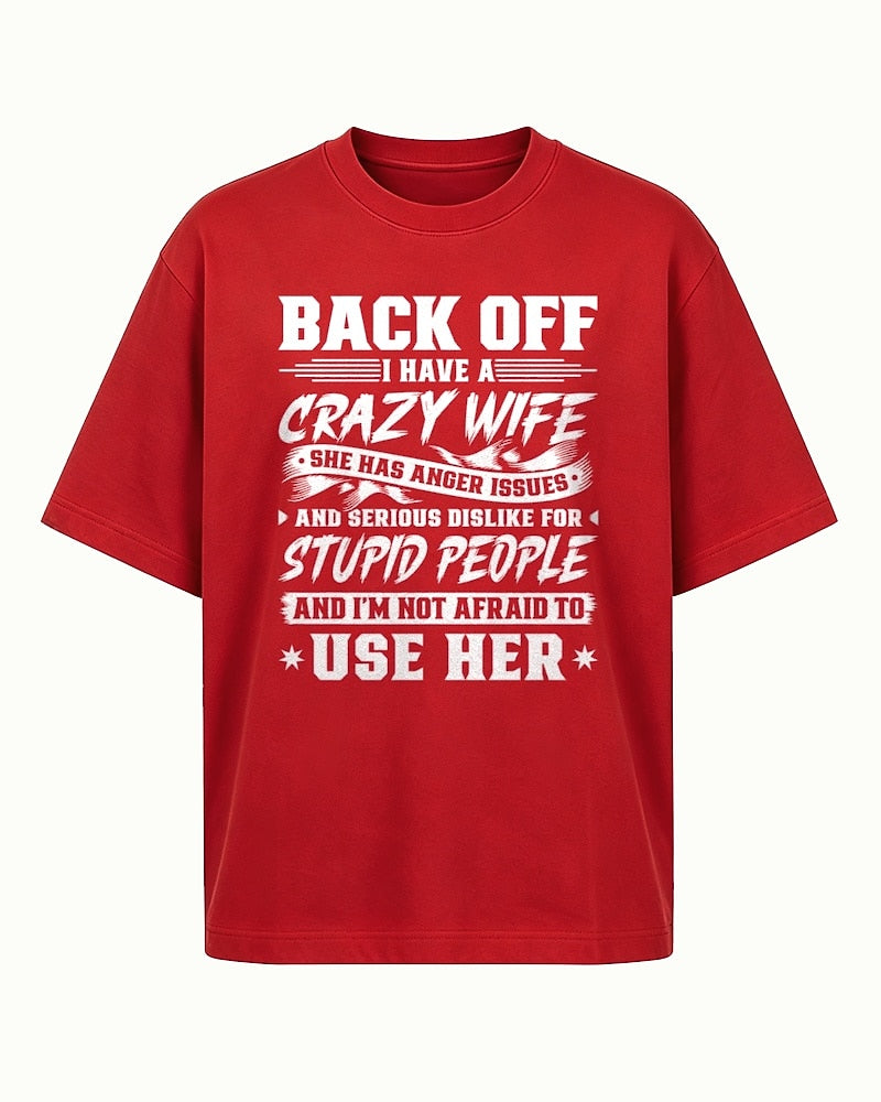 Back Off I Have A Crazy Wife And I'm Not Afraid To Use Her men's T-shirt