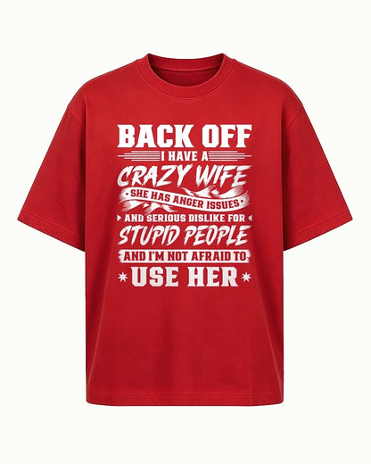 Back Off I Have A Crazy Wife And I'm Not Afraid To Use Her men's T-shirt