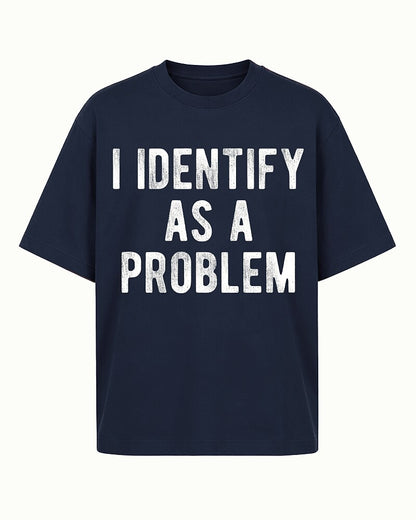 I Identify As A Problem Graphic T-Shirt - product image 1