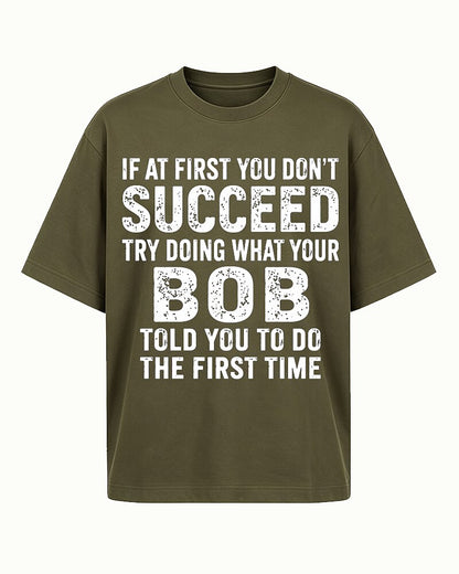If At First You Don't Succeed Try Doing What Your Bob Told You Graphic T-Shirt - product image 2