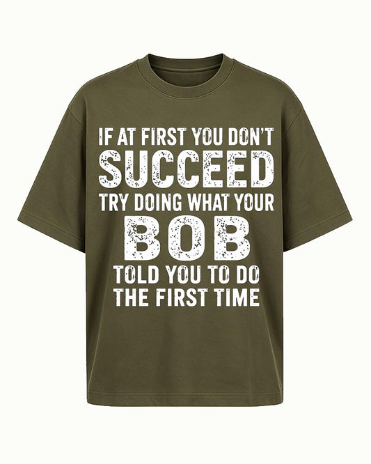 If At First You Don't Succeed Try Doing What Your Bob Told You Graphic T-Shirt - product image 2