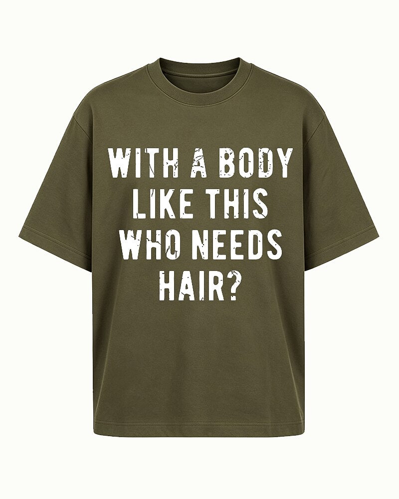 With A Body Like This Who Needs Hair Funny Bald Humor Distressed Lettering Sarcastic Gym Joke Statement Casual Graphic T-Shirt - product image 2