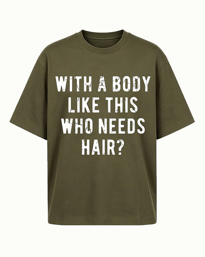 With A Body Like This Who Needs Hair Funny Bald Humor Distressed Lettering Sarcastic Gym Joke Statement Casual Graphic T-Shirt - product image 2