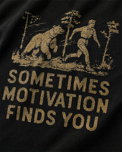 Sometimes Motivation Finds You quote on Black cotton T-shirt