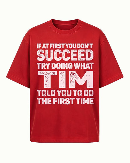 If At First You Don't Succeed Try Doing What Tim Told You Graphic T-Shirt - product image 3