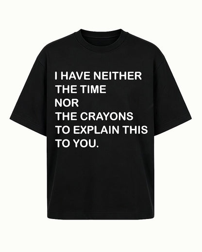 I Have Neither the Time Nor the Crayons to Explain This to You Graphic T-Shirt - product image 4
