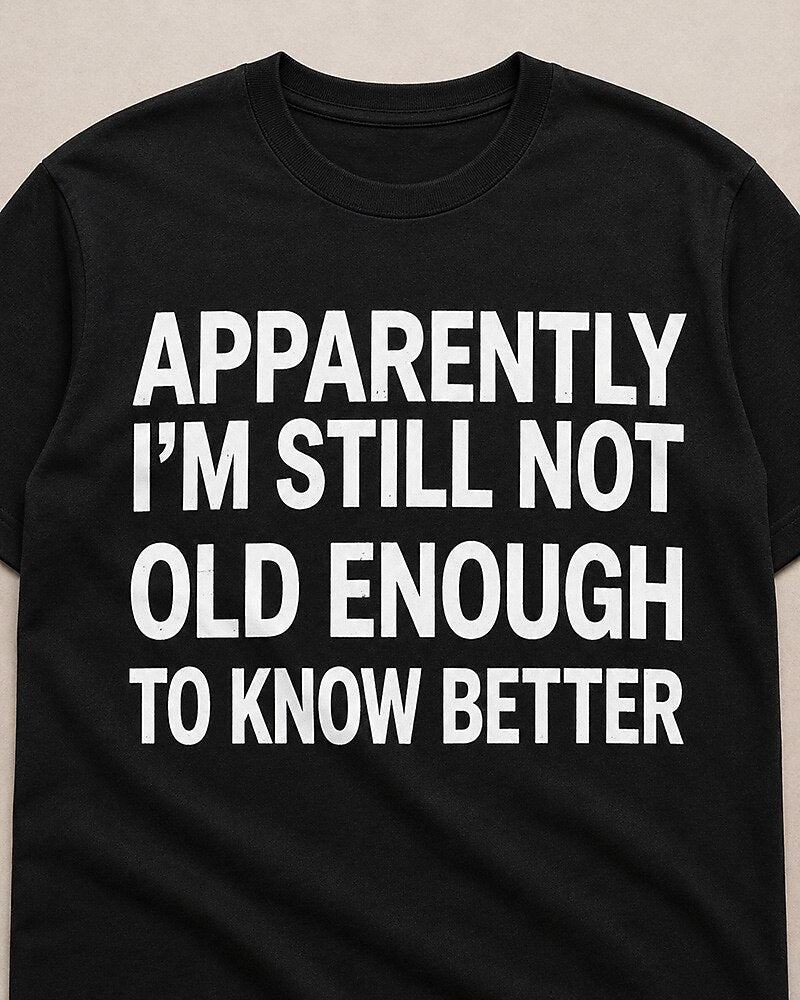 Apparently I'm Still Not Old Enough to Know Better men's graphic T-shirt alternate view 2