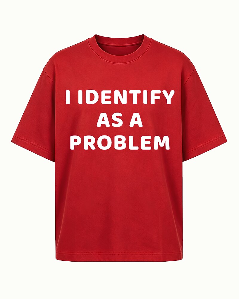 I Identify As A Problem Sarcastic Self Deprecating Edgy Identity Joke Statement Casual Streetwear Graphic T-Shirt - product image 2