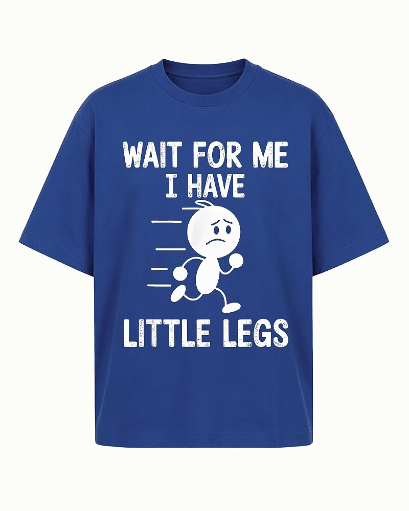 Wait for Me I Have Little Legs Graphic T-Shirt - product image 1