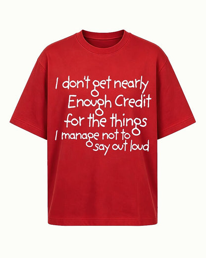 I Don't Get Nearly Enough Credit for The Things I Manage Not to Say Out Loud Graphic T-Shirt - product image 3