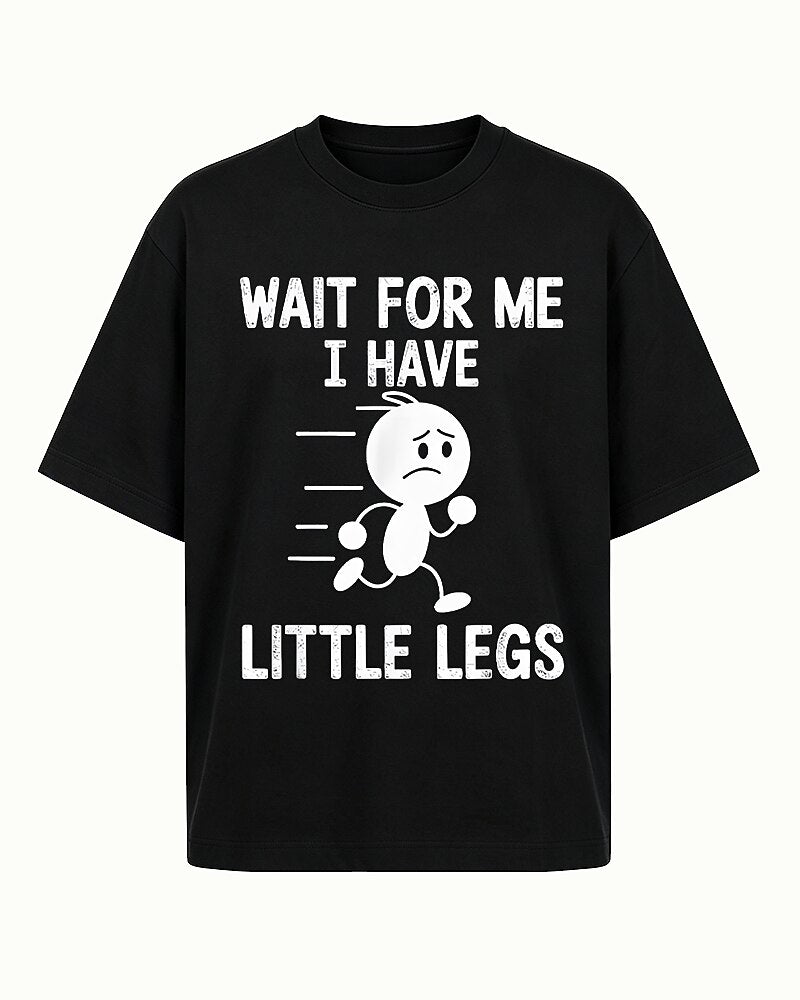 Wait for Me I Have Little Legs Graphic T-Shirt - product image 4